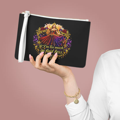 Queen Princess Clutch Bag — "If I'm too much, go find less" Elegant Statement Wristlet Blonde
