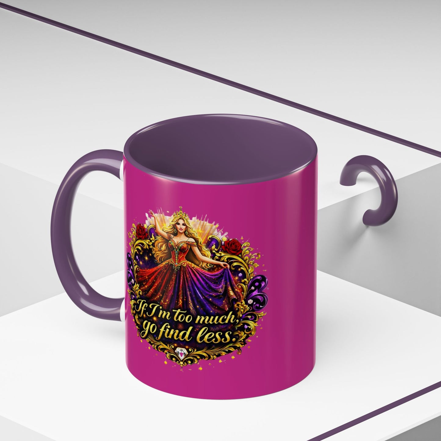 If I'm Too Much Go Find Less Mug — Bold Feminine Coffee Cup Blonde
