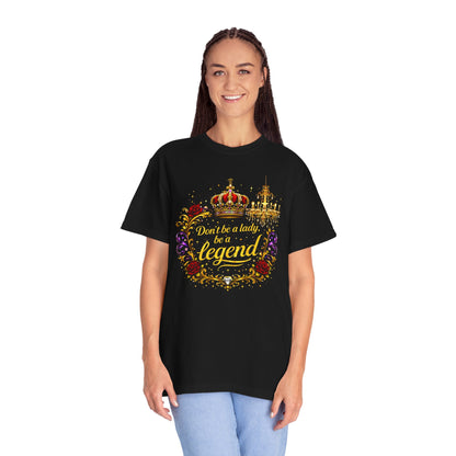 Legend Crown T-Shirt — "Don't Be A Lady, Be A Legend" Floral Graphic Tee