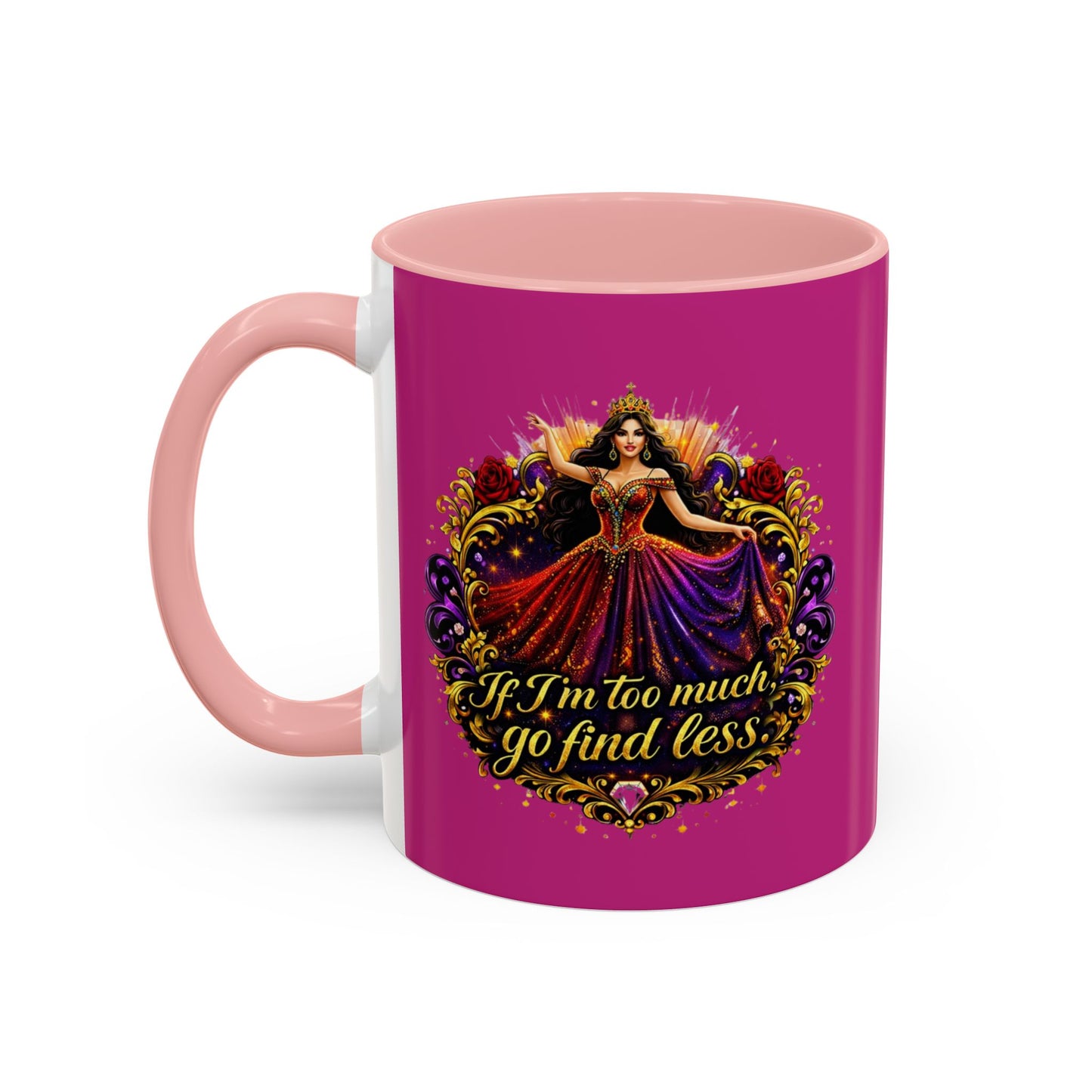 Coffee Mug — 'If I'm Too Much, Go Find Less' Brunette