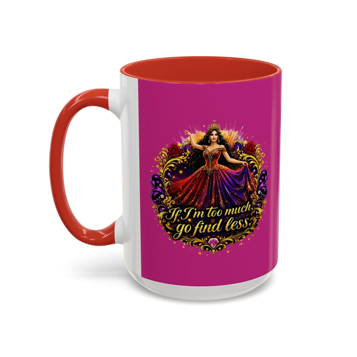 Coffee Mug — 'If I'm Too Much, Go Find Less' Brunette