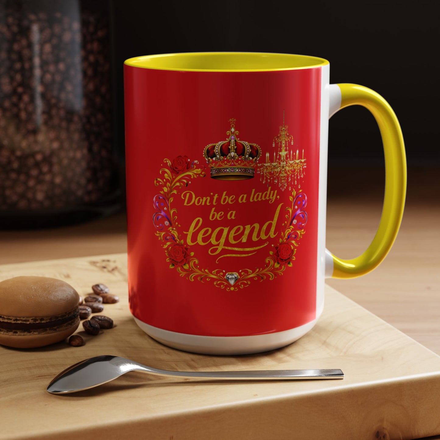 Don't Be a Lady Be a Legend Coffee Mug