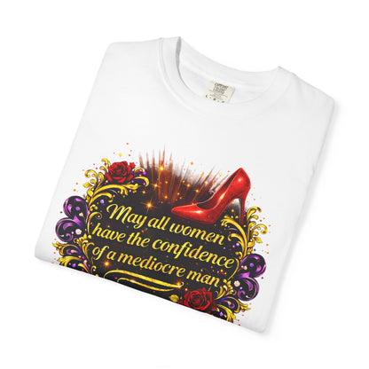 T-Shirt — “May All Women Have the Confidence of a Mediocre Man” Graphic Tee