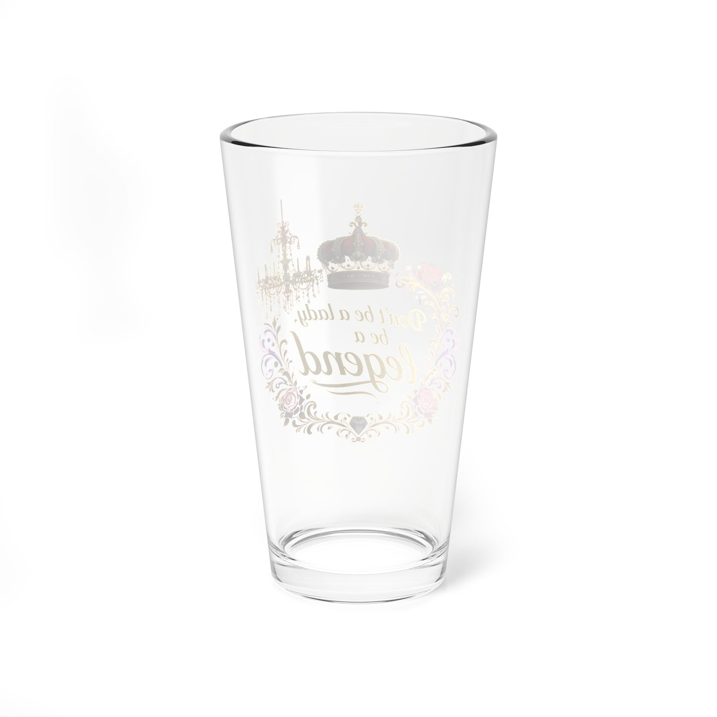 Mixing Glass - "Don't Be a Lady, Be a Legend" 16oz Decorative Cocktail Glass