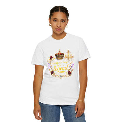 Legend Crown T-Shirt — "Don't Be A Lady, Be A Legend" Floral Graphic Tee
