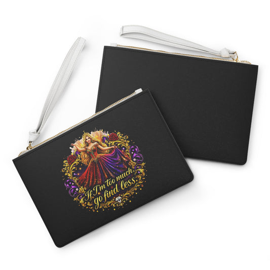 Queen Princess Clutch Bag — "If I'm too much, go find less" Elegant Statement Wristlet Blonde