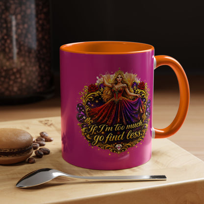 If I'm Too Much Go Find Less Mug — Bold Feminine Coffee Cup Blonde