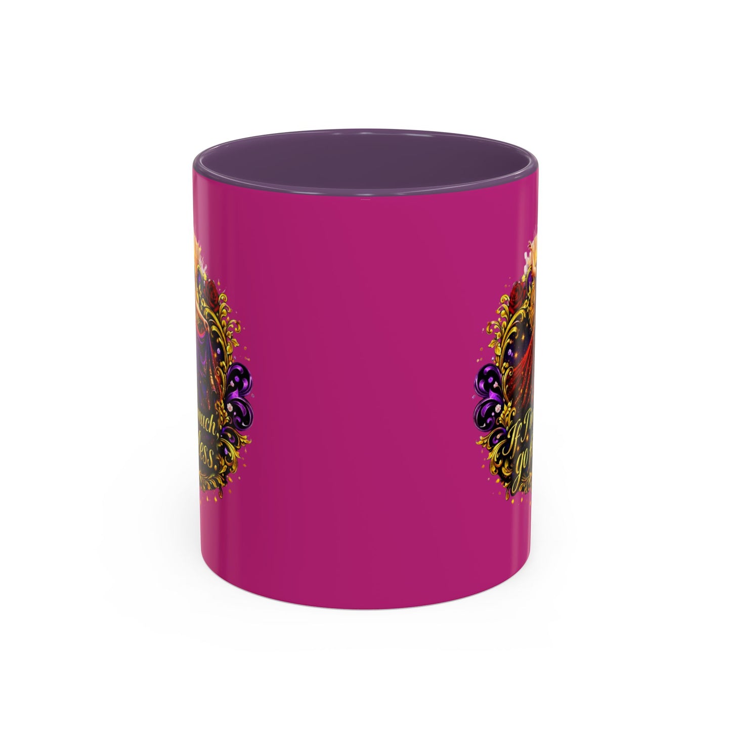 If I'm Too Much Go Find Less Mug — Bold Feminine Coffee Cup Blonde