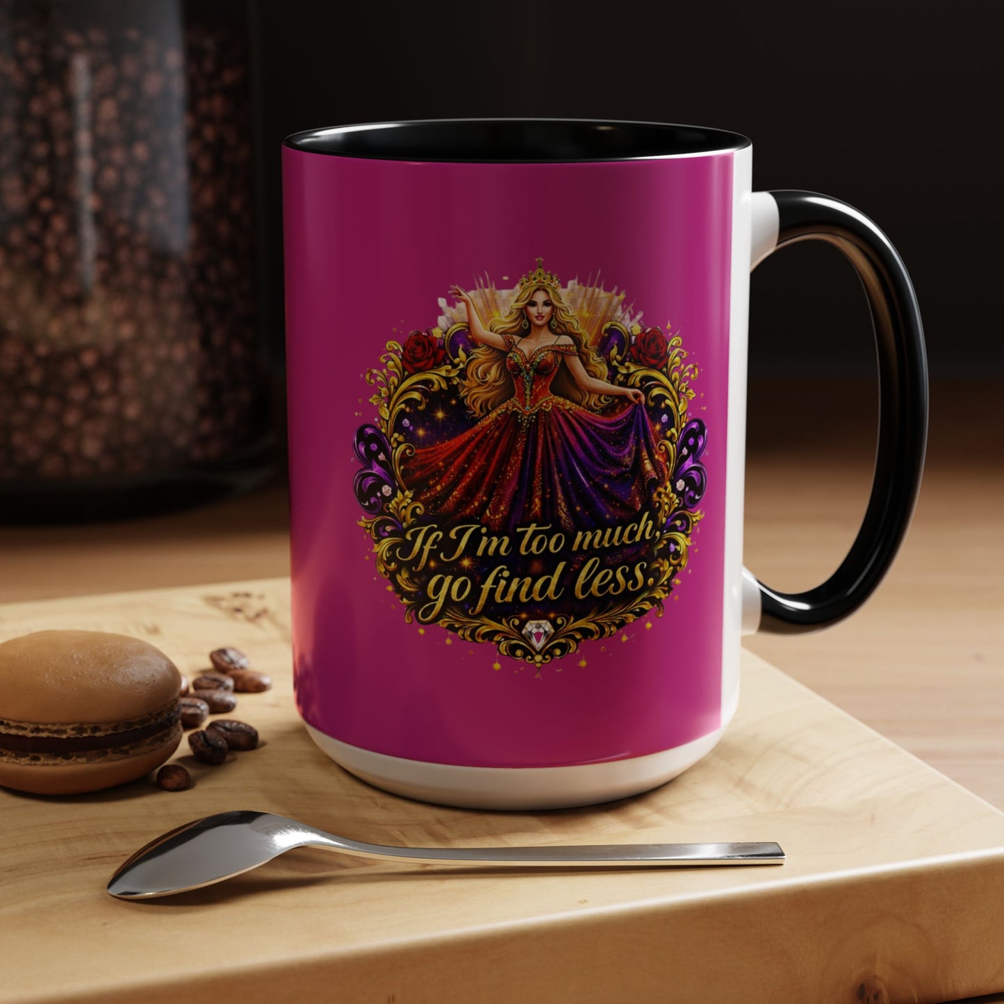 If I'm Too Much Go Find Less Mug — Bold Feminine Coffee Cup Blonde