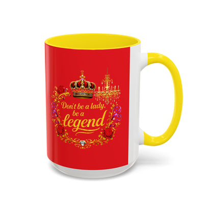 Don't Be a Lady Be a Legend Coffee Mug