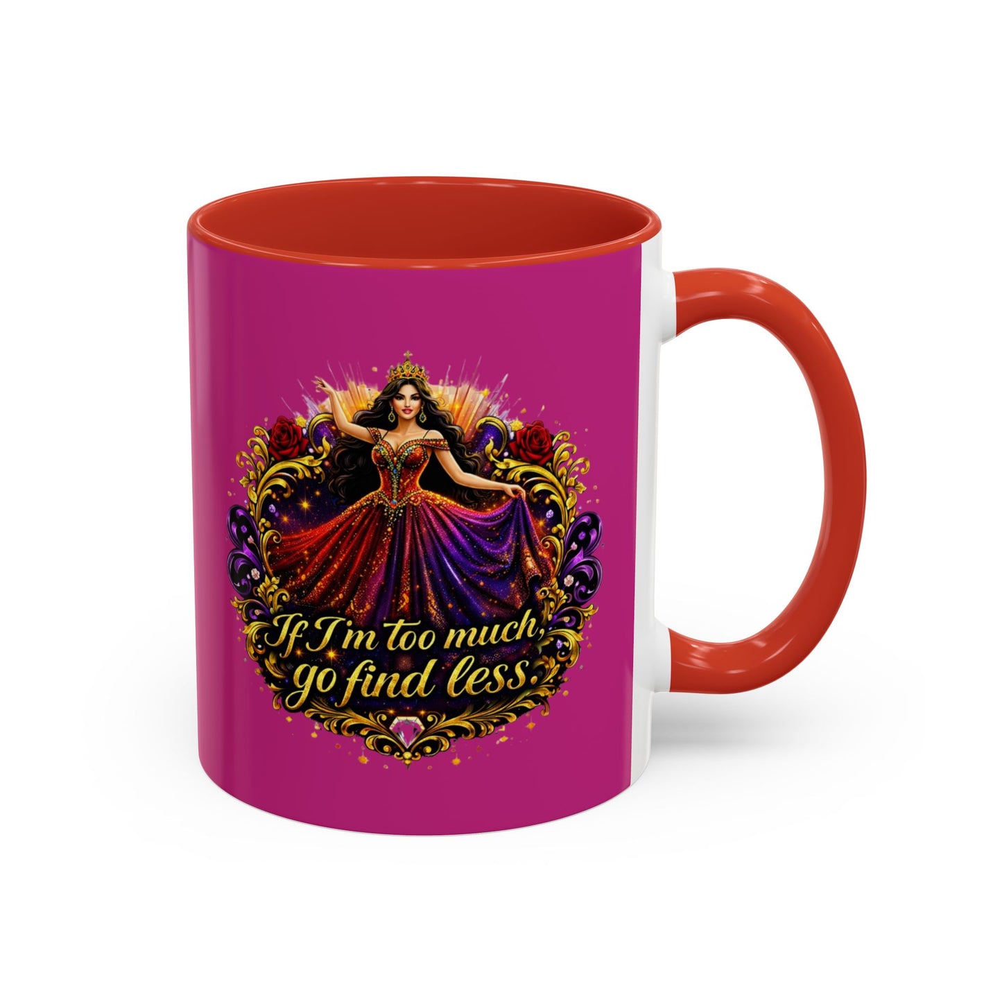 Coffee Mug — 'If I'm Too Much, Go Find Less' Brunette