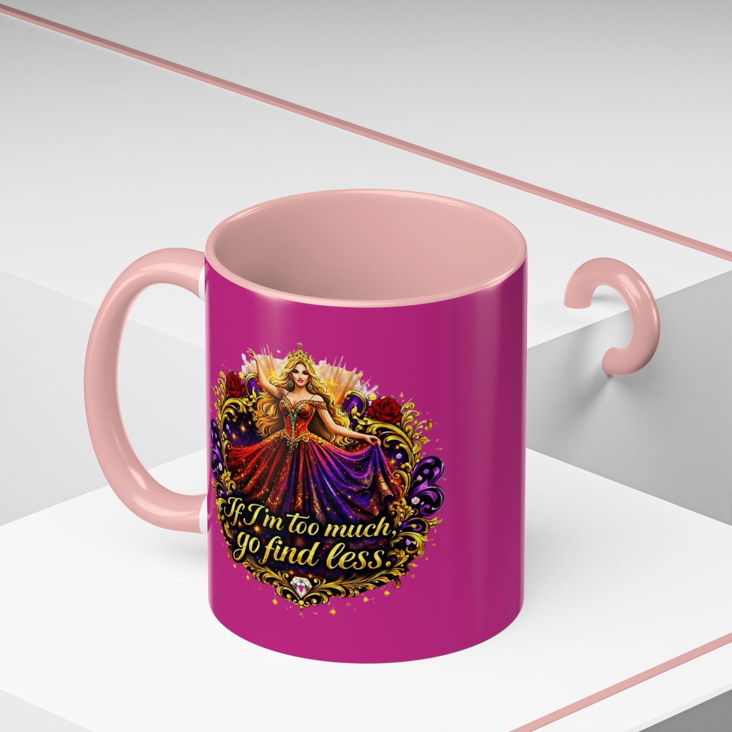If I'm Too Much Go Find Less Mug — Bold Feminine Coffee Cup Blonde