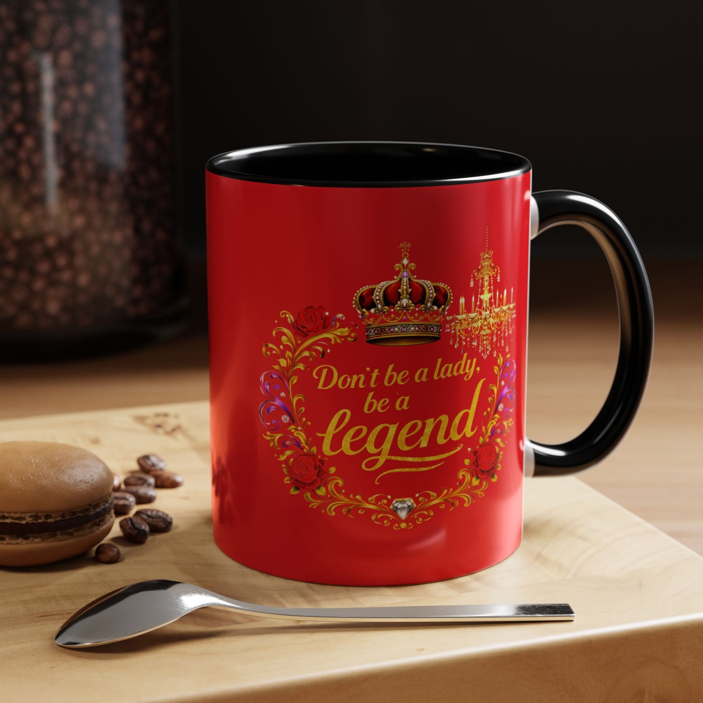 Don't Be a Lady Be a Legend Coffee Mug