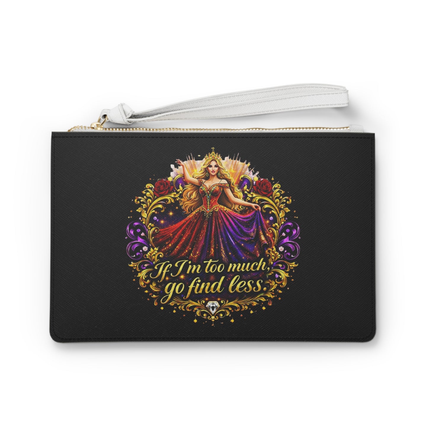 Queen Princess Clutch Bag — "If I'm too much, go find less" Elegant Statement Wristlet Blonde