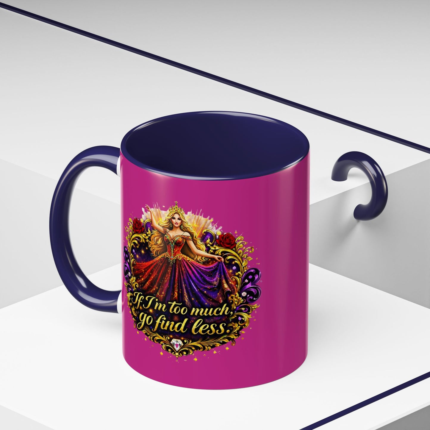 If I'm Too Much Go Find Less Mug — Bold Feminine Coffee Cup Blonde