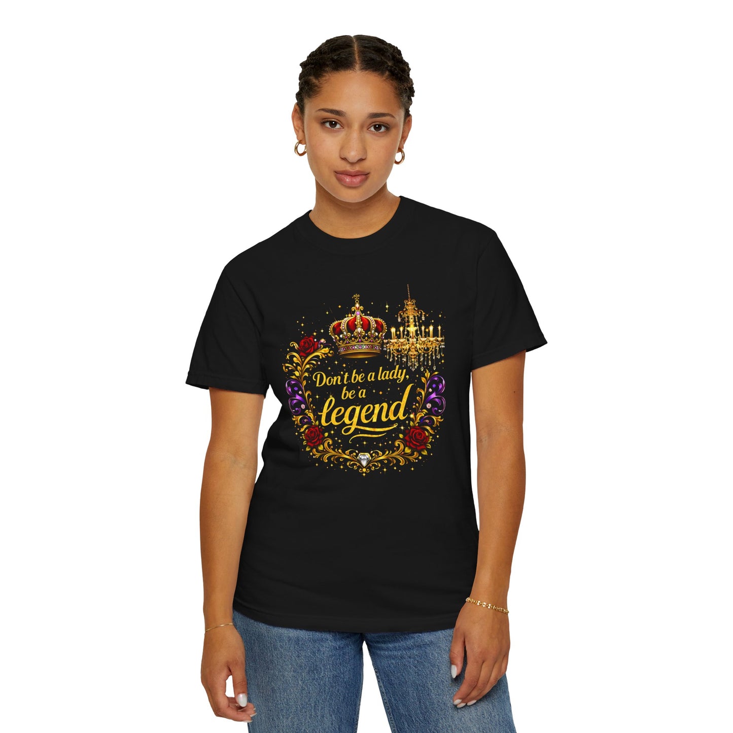 Legend Crown T-Shirt — "Don't Be A Lady, Be A Legend" Floral Graphic Tee