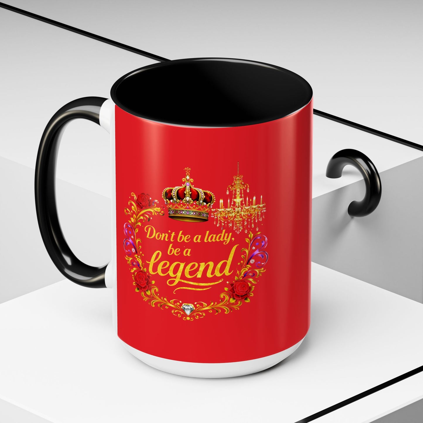 Don't Be a Lady Be a Legend Coffee Mug