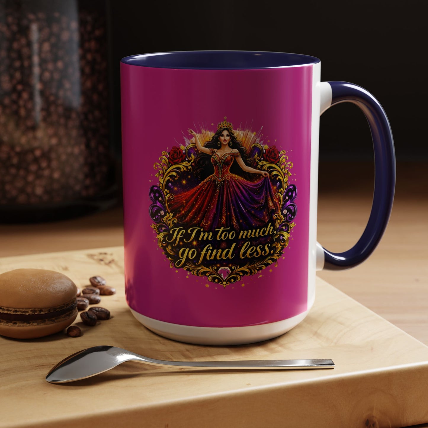 Coffee Mug — 'If I'm Too Much, Go Find Less' Brunette