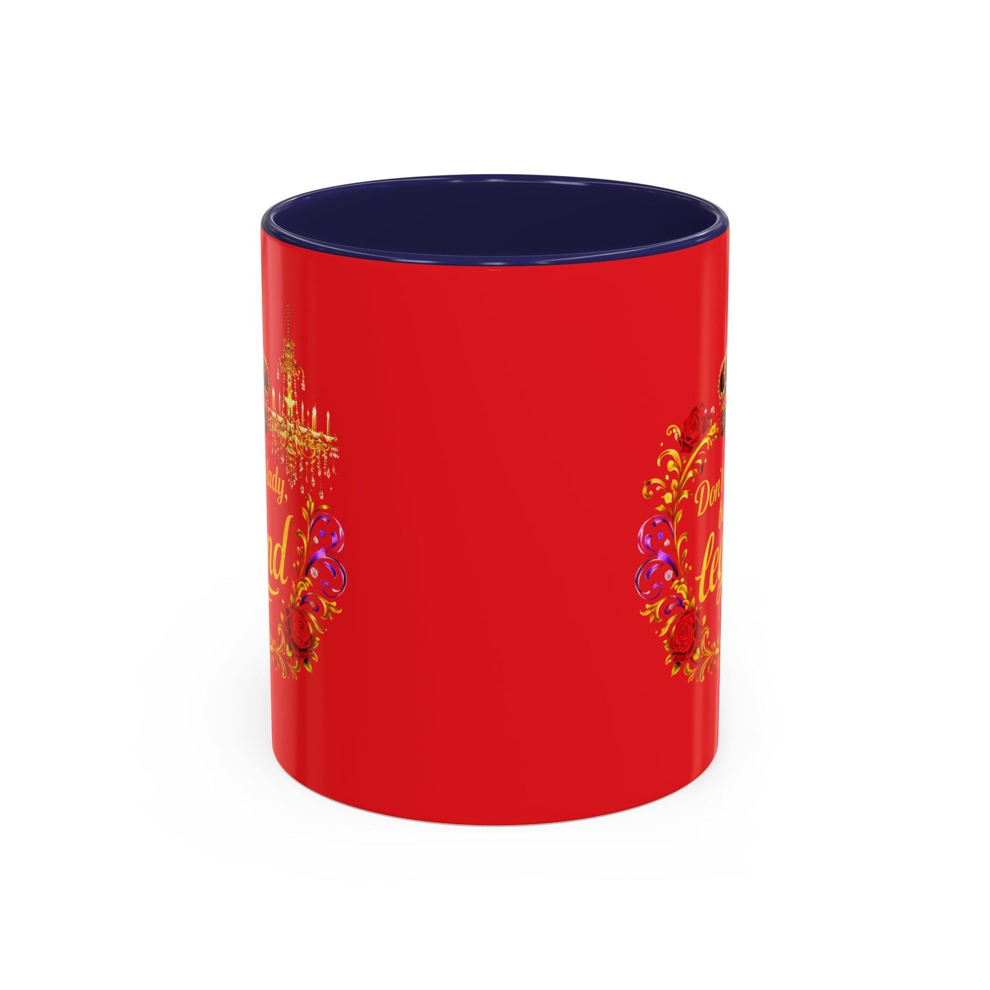 Don't Be a Lady Be a Legend Coffee Mug