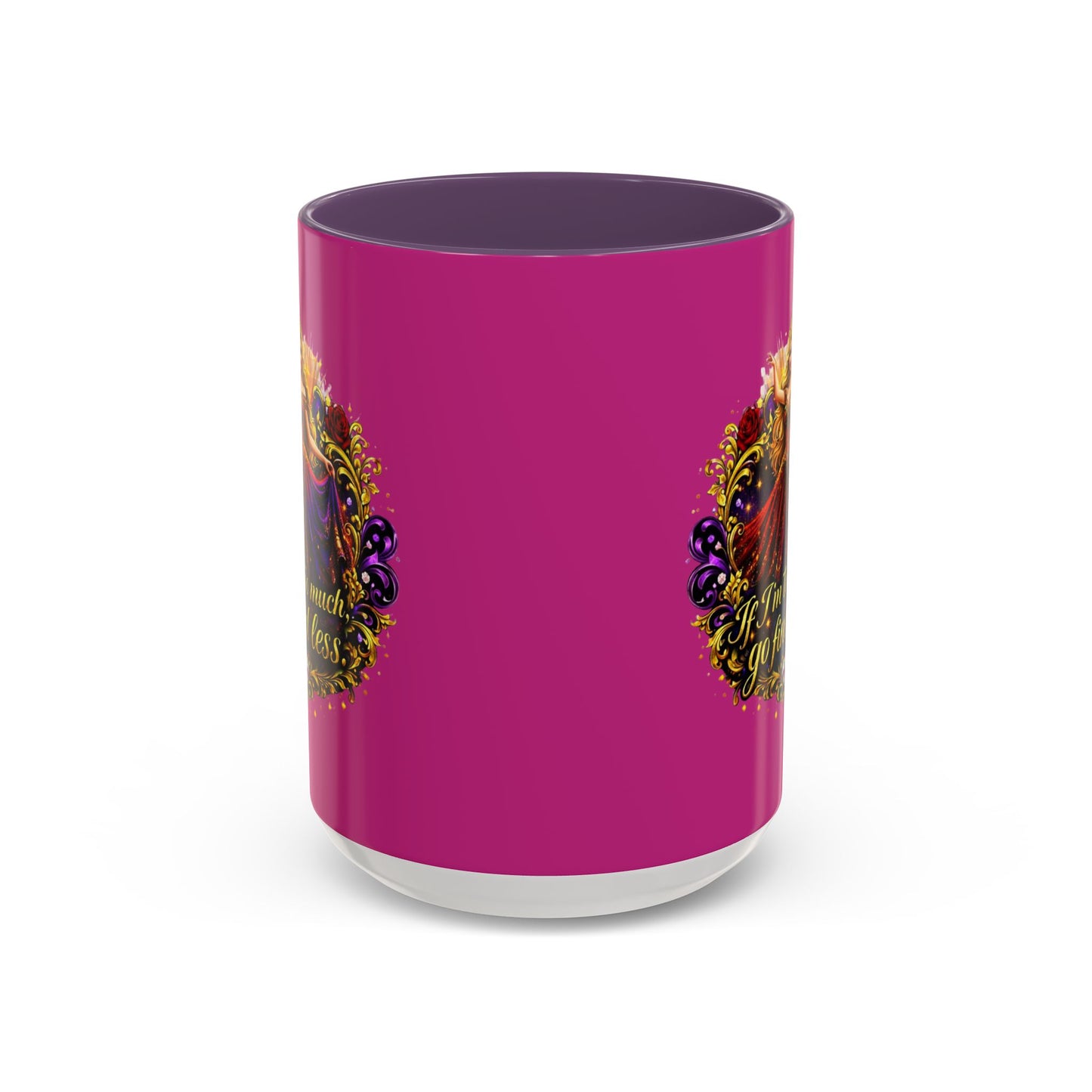 If I'm Too Much Go Find Less Mug — Bold Feminine Coffee Cup Blonde