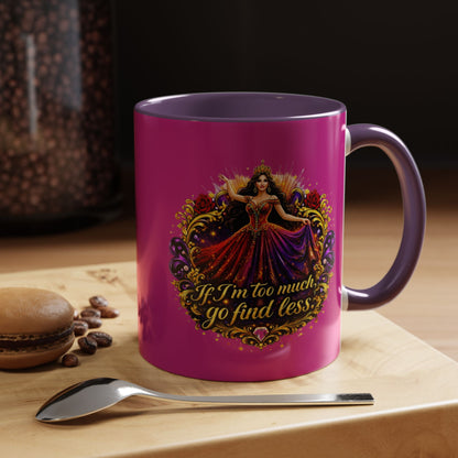 Coffee Mug — 'If I'm Too Much, Go Find Less' Brunette