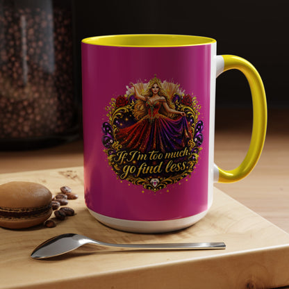 If I'm Too Much Go Find Less Mug — Bold Feminine Coffee Cup Blonde