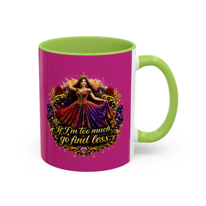 Coffee Mug — 'If I'm Too Much, Go Find Less' Brunette