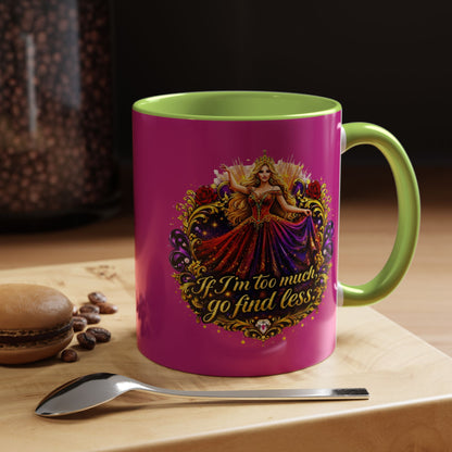 If I'm Too Much Go Find Less Mug — Bold Feminine Coffee Cup Blonde
