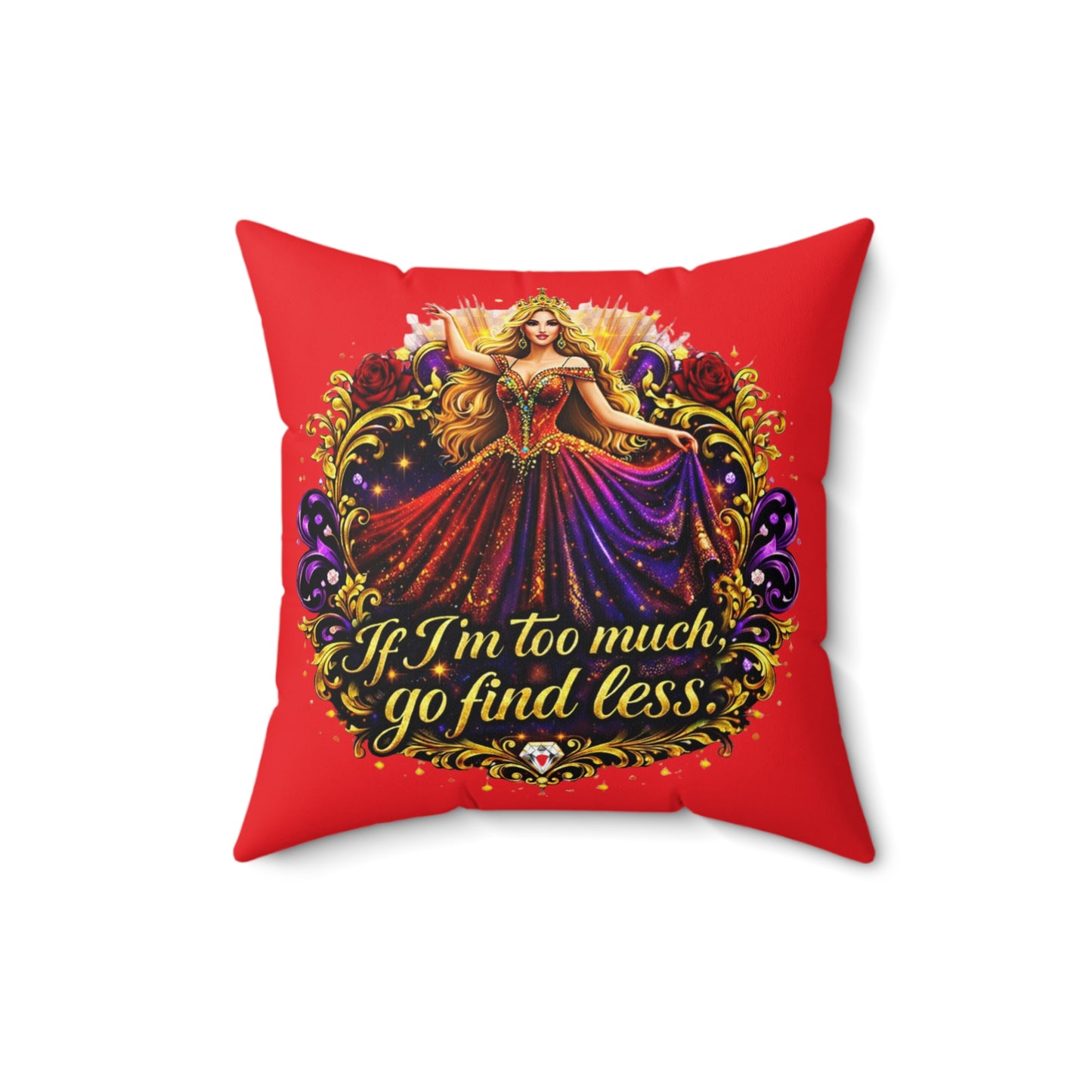 Square Pillow — 'If I'm Too Much, Go Find Less' Regal Red Decorative Pillow Blonde
