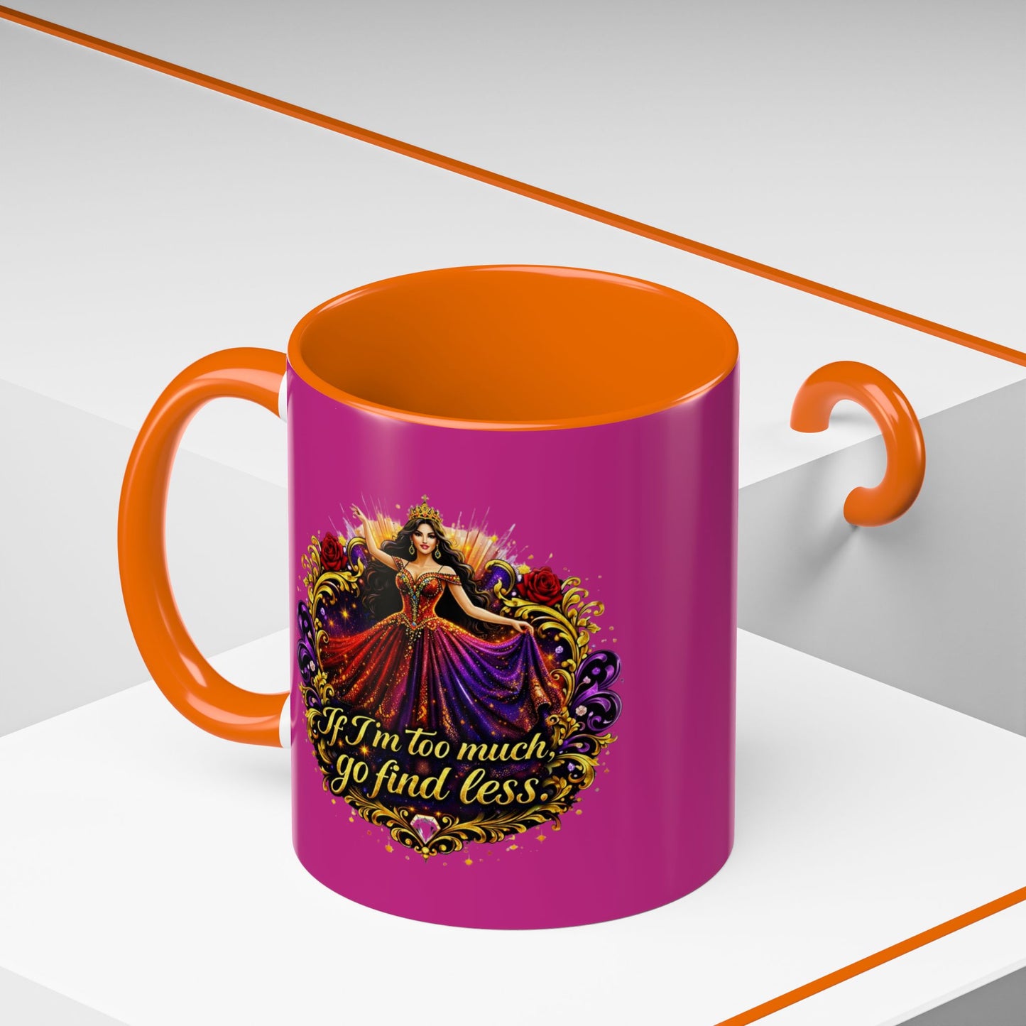 Coffee Mug — 'If I'm Too Much, Go Find Less' Brunette