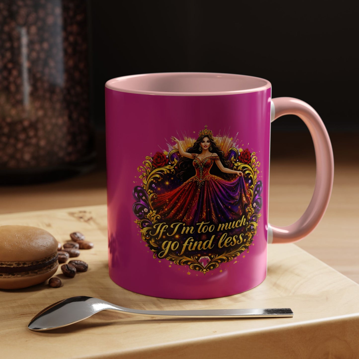 Coffee Mug — 'If I'm Too Much, Go Find Less' Brunette