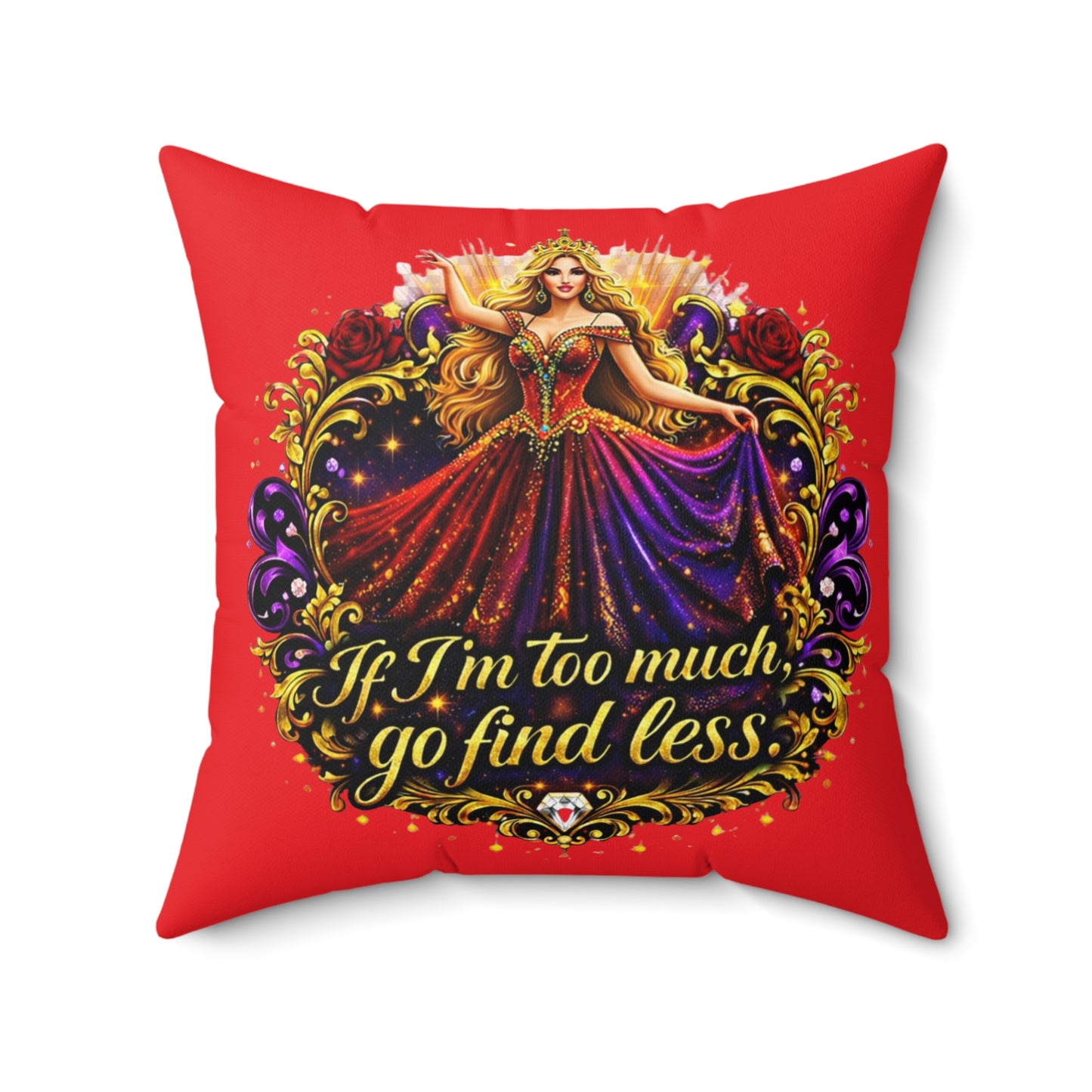 Square Pillow — 'If I'm Too Much, Go Find Less' Regal Red Decorative Pillow Blonde