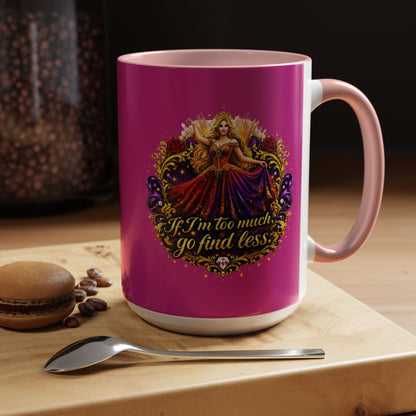 If I'm Too Much Go Find Less Mug — Bold Feminine Coffee Cup Blonde