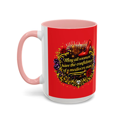 Coffee Mug — "May All Women Have the Confidence of a Mediocre Man" Red Accent