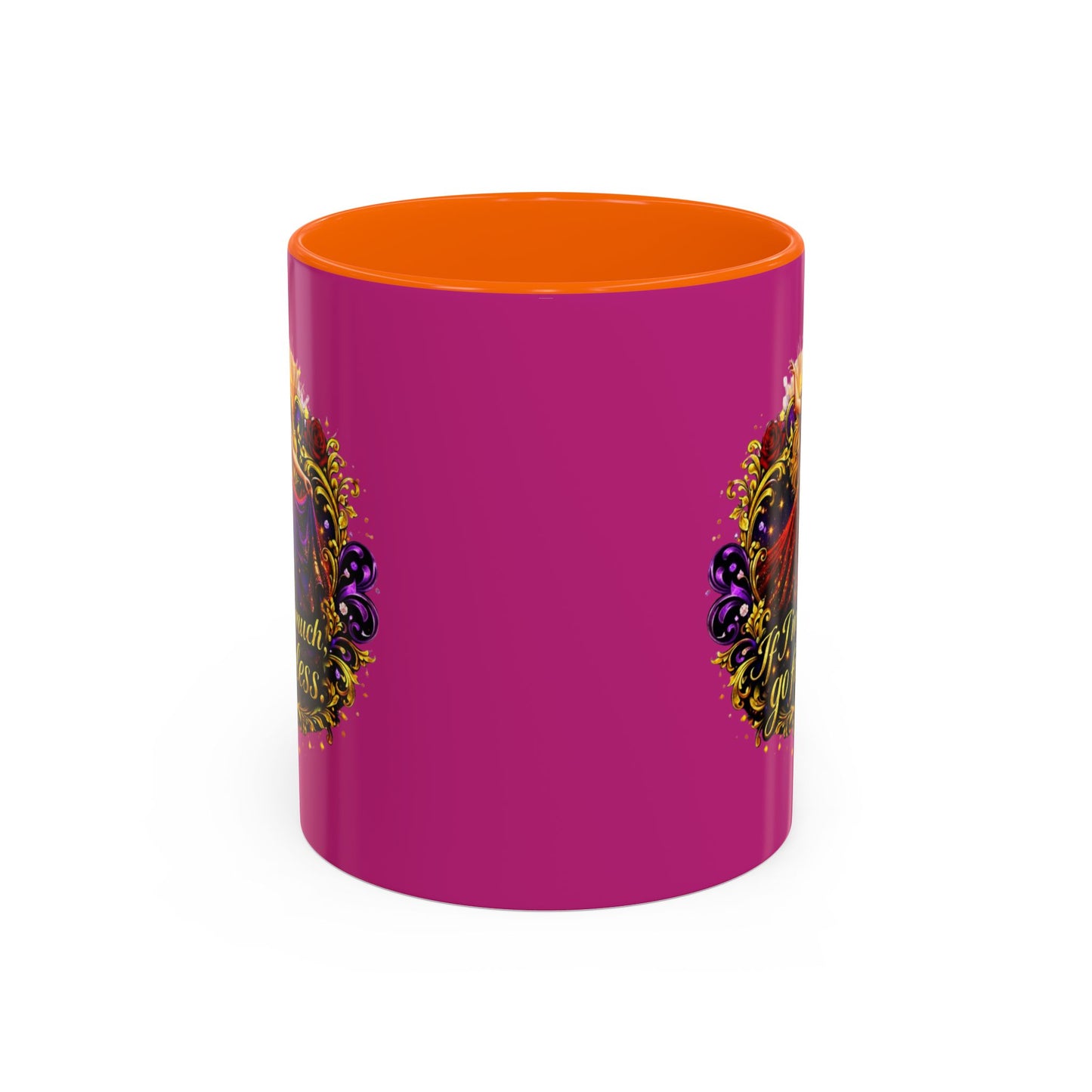 If I'm Too Much Go Find Less Mug — Bold Feminine Coffee Cup Blonde