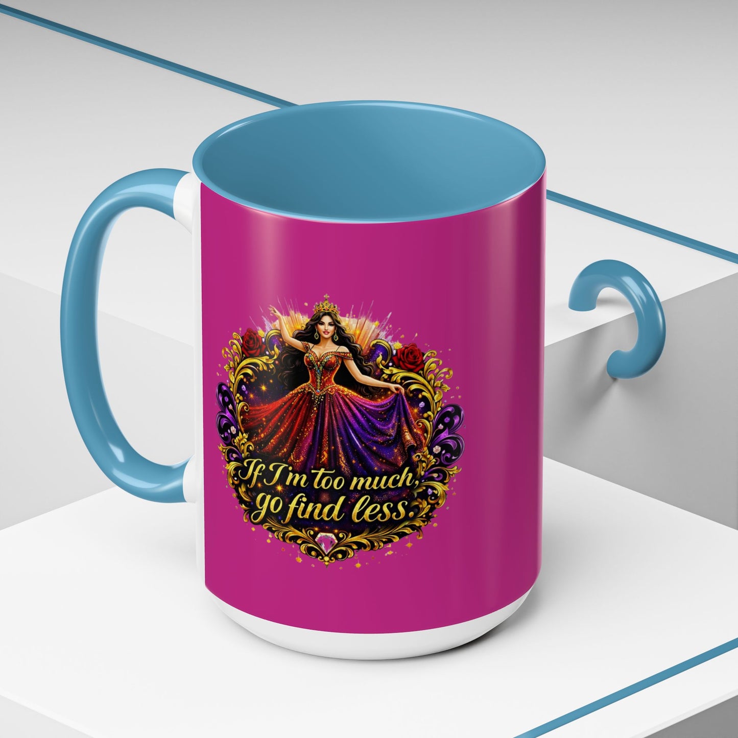 Coffee Mug — 'If I'm Too Much, Go Find Less' Brunette