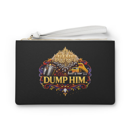Clutch Bag — "Dump Him" Bold Statement Wristlet Clutch