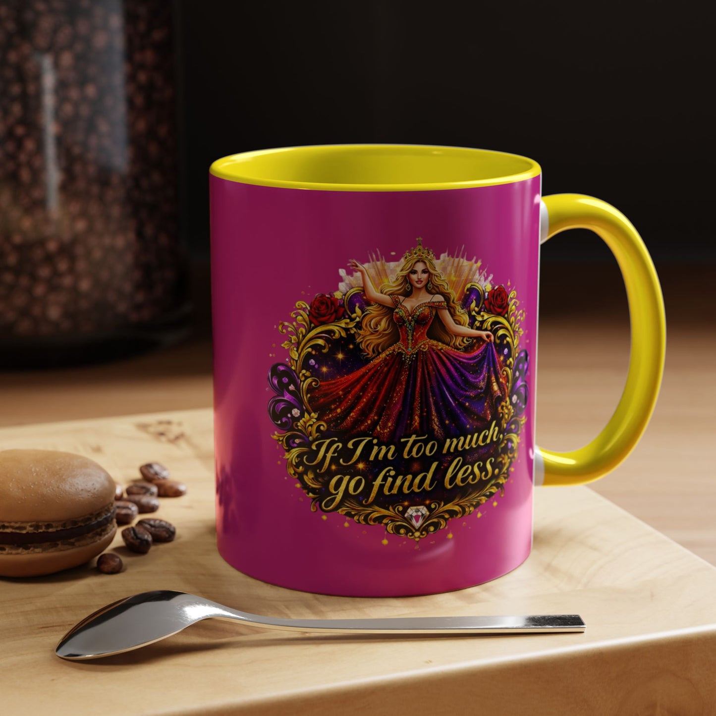If I'm Too Much Go Find Less Mug — Bold Feminine Coffee Cup Blonde