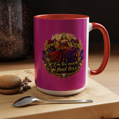 If I'm Too Much Go Find Less Mug — Bold Feminine Coffee Cup Blonde