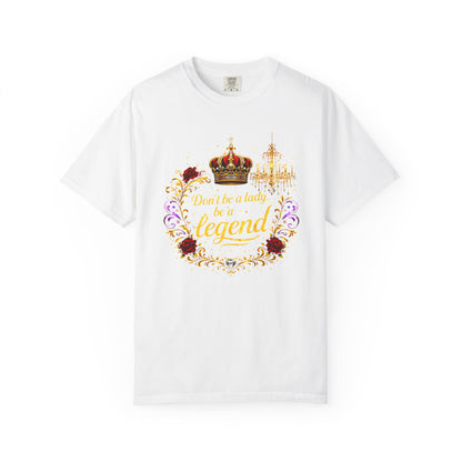 Legend Crown T-Shirt — "Don't Be A Lady, Be A Legend" Floral Graphic Tee