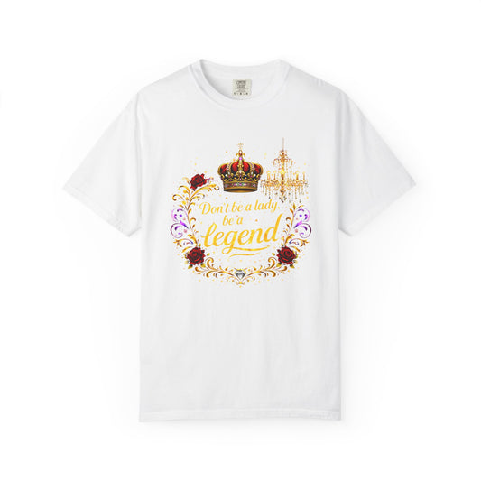 Legend Crown T-Shirt — "Don't Be A Lady, Be A Legend" Floral Graphic Tee