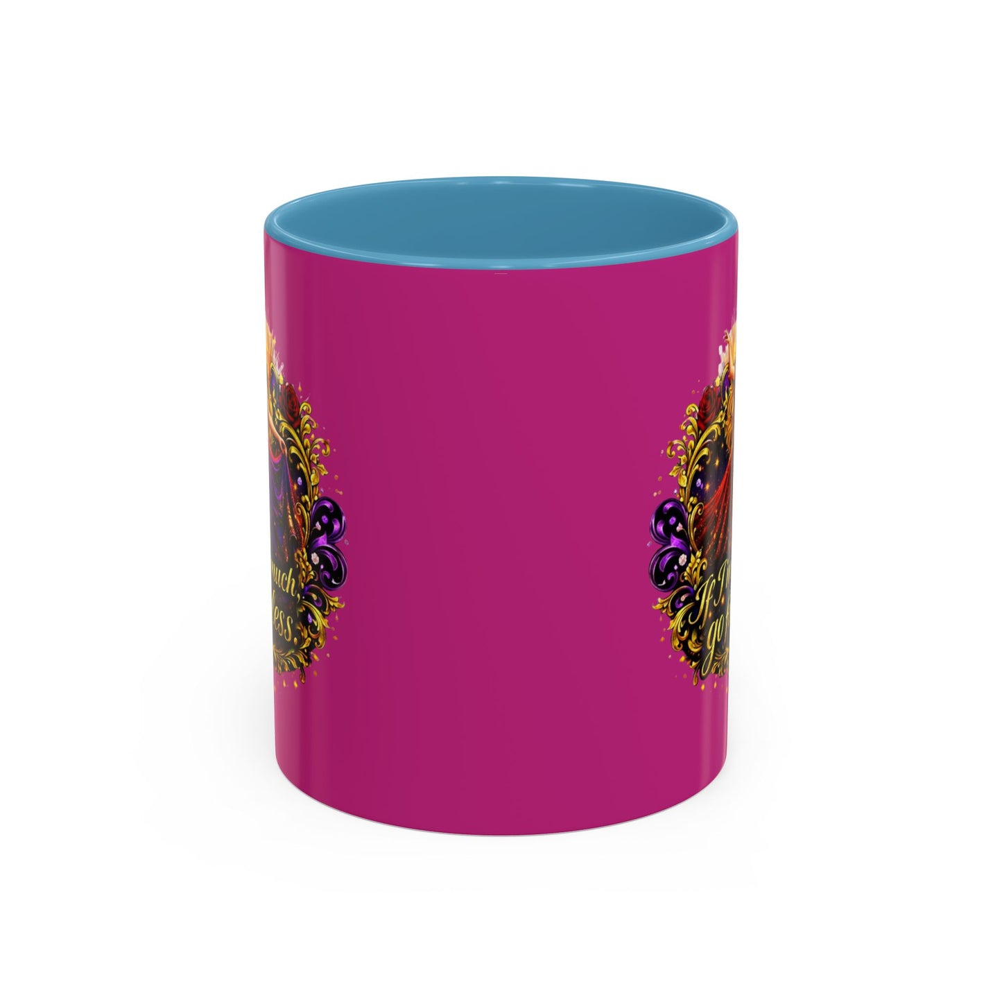 If I'm Too Much Go Find Less Mug — Bold Feminine Coffee Cup Blonde