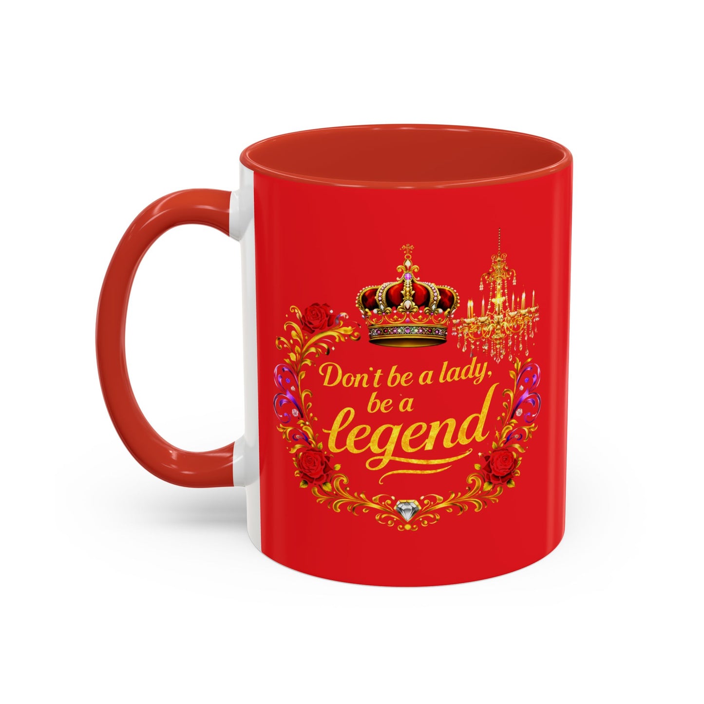 Don't Be a Lady Be a Legend Coffee Mug