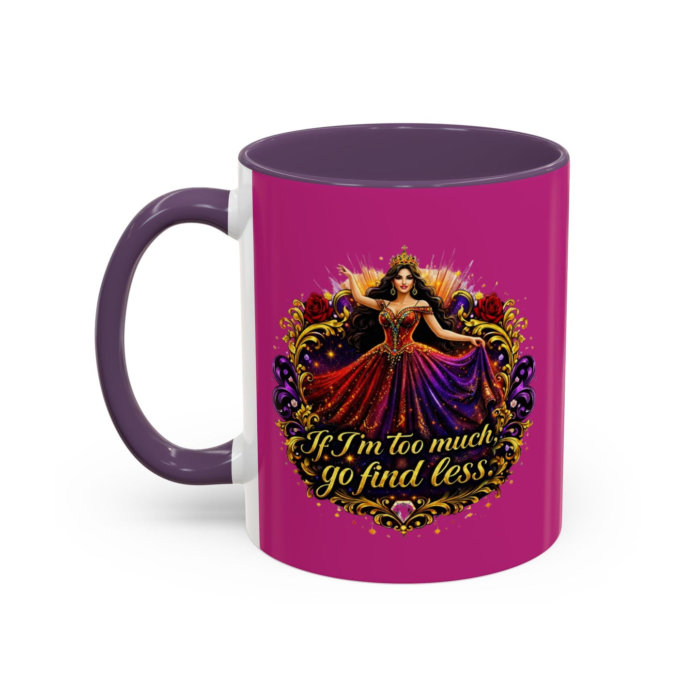 Coffee Mug — 'If I'm Too Much, Go Find Less' Brunette