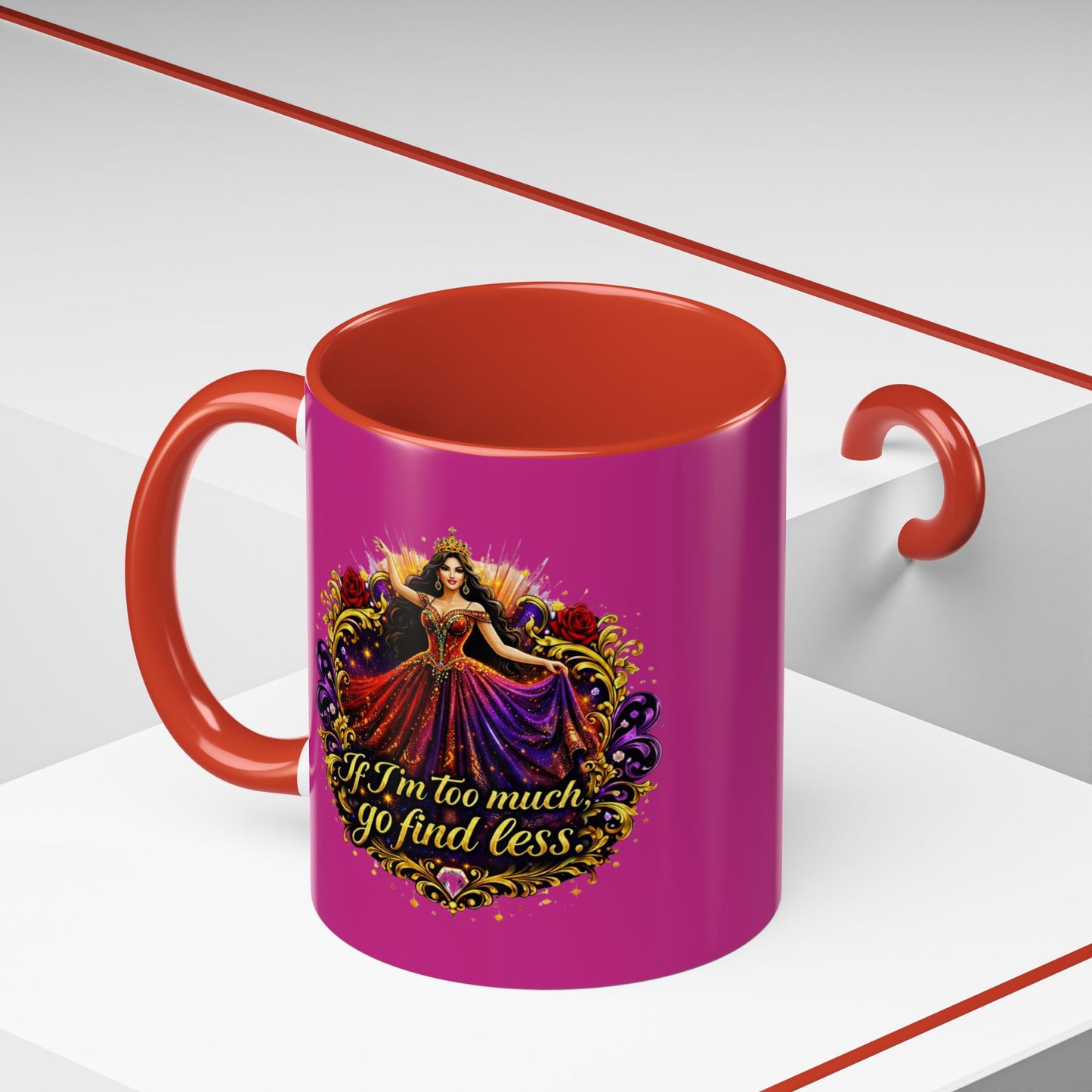 Coffee Mug — 'If I'm Too Much, Go Find Less' Brunette