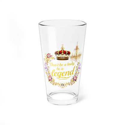 Mixing Glass - "Don't Be a Lady, Be a Legend" 16oz Decorative Cocktail Glass