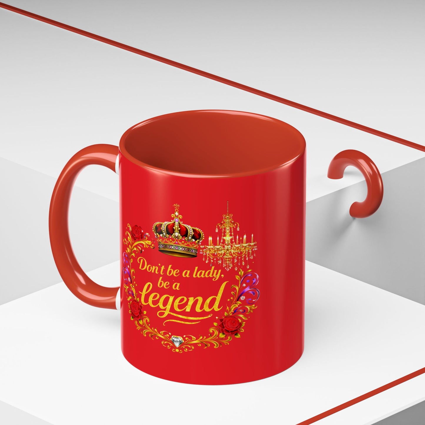 Don't Be a Lady Be a Legend Coffee Mug