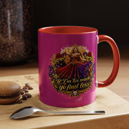 If I'm Too Much Go Find Less Mug — Bold Feminine Coffee Cup Blonde