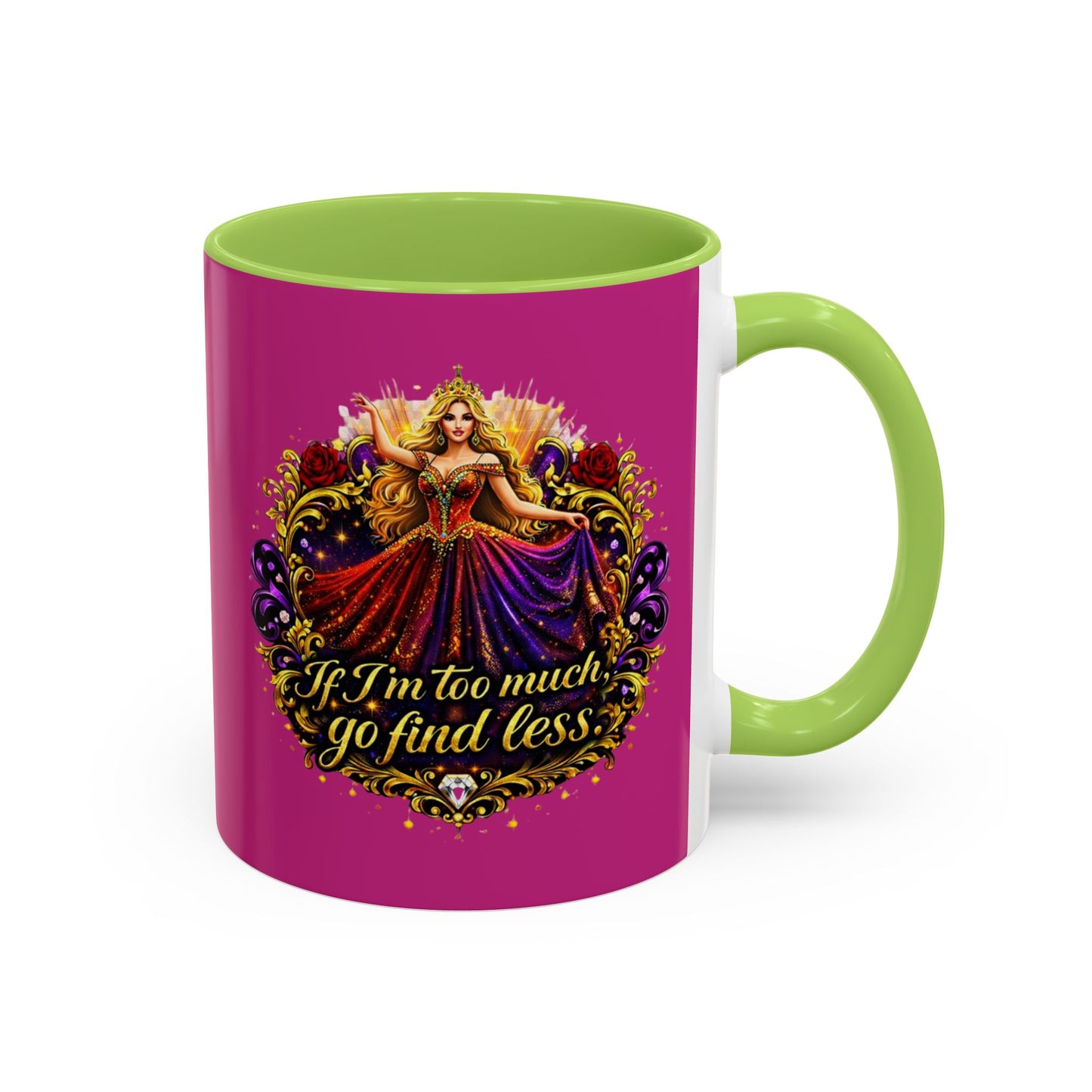 If I'm Too Much Go Find Less Mug — Bold Feminine Coffee Cup Blonde
