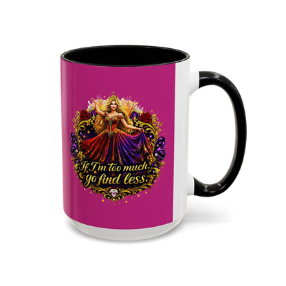 If I'm Too Much Go Find Less Mug — Bold Feminine Coffee Cup Blonde